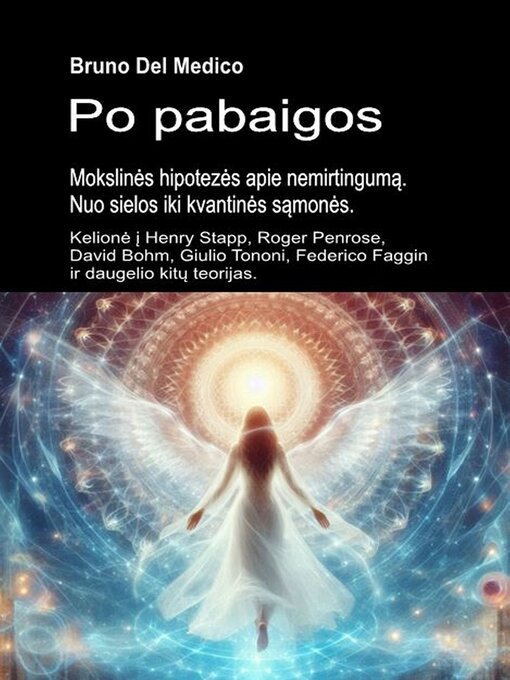 Title details for Po pabaigos. Mokslinės hipotezės apie nemirtingumą. Nuo sielos iki kvantinės sąmonės. by Bruno Del Medico - Available